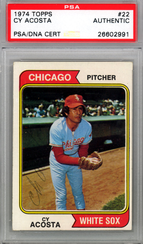 Cy Acosta Autographed 1974 Topps Card #22 Chicago White Sox PSA/DNA #26602991