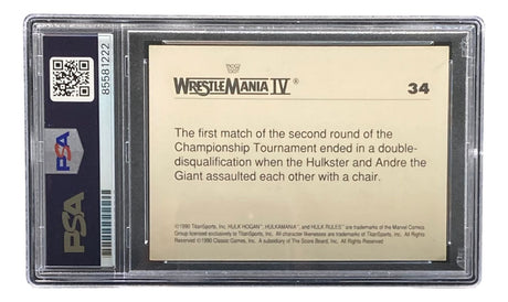 The Hulk Hogan Signed 1990 Classic WWF Wrestlemania #34 Trading Card by Sports Integrity, PSA 85581222, features WrestleMania IV trivia: “The first second round match ended in a double-disqualification between Hulkster and Andre the Giant.”.