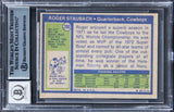 Roger Staubach "4x Insc" Signed 1972 Topps #200 Rookie Card Auto 10! BAS Slabbed