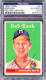 Braves Bob Rush Authentic Signed 1958 Topps #313 Card Autographed PSA/DNA Slab