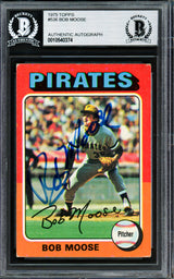 Bob Moose Autographed 1975 Topps Card #536 Pittsburgh Pirates Deceased 1976 Beckett BAS #10540374